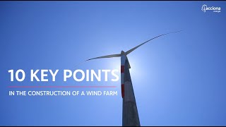 Ten key points in the construction of a #windfarm | ACCIONA
