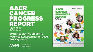Congressional Briefing: AACR Cancer Progress Report 2026