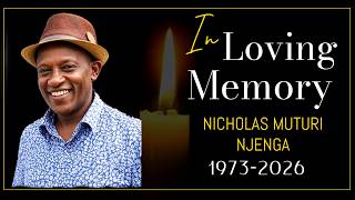 IN LOVING MEMORY OF NICHOLAS MUTURI NJENGA.