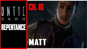 Until Dawn: Chapter 10 - Matt