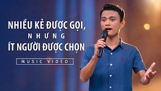 Video nhạc Thánh Ca | Nhiều kẻ được gọi, nhưng ít người được chọn