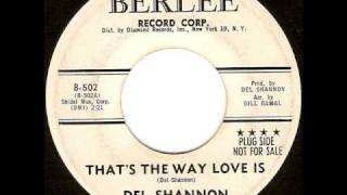 Video thumbnail of "Del Shannon - That's The Way Love Is"