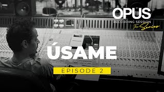 Video thumbnail of "OPUS Recording Sessions. Episode 2 - Úsame"