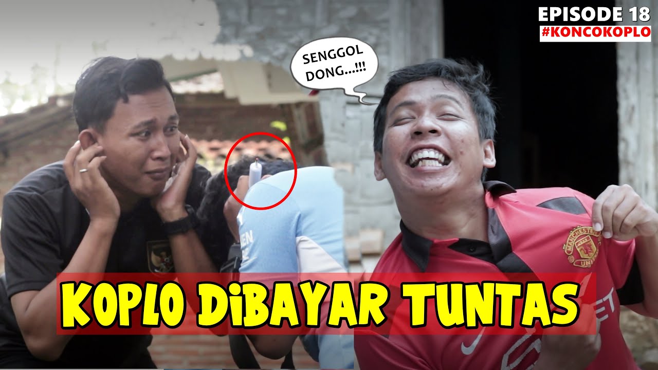 KOPLO DIBAYAR TUNTAS - KONCO KOPLO EPISODE 18