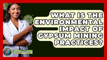 What Is The Environmental Impact Of Gypsum Mining Practices? - Earth Science Answers