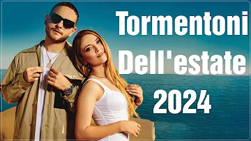 TORMENTONI DELL'ESTATE 2024 - MUSICA ESTATE 2024 - CANZONI ESTATE 2024 - HIT DEL MOMENTO 2024