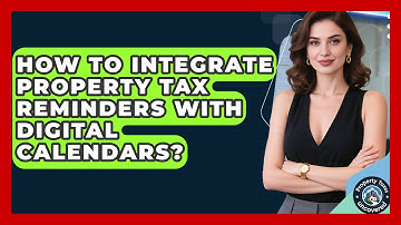 How To Integrate Property Tax Reminders With Digital Calendars? - Property Taxes Uncovered
