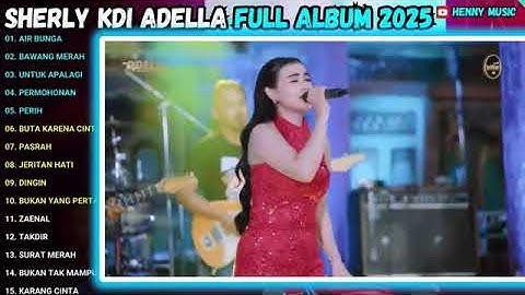 PERMOHONAN - PERIH - BUTA KARENA CINTA - PASRAH - SHERLY KDI OM ADELLA FULL ALBUM TERBARU 2025