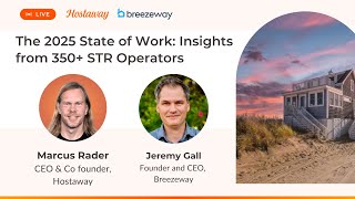 The 2025 State of Work: Data from 350+ STR Operators | Hostaway LIVE!