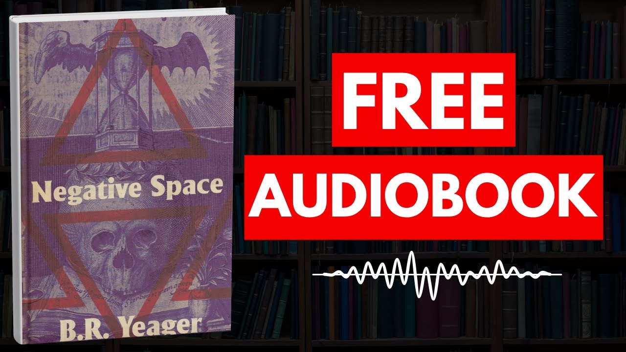 Negative Space by B.R. Yeager [ Full Audiobook Free ]