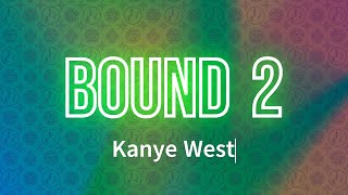 Kanye West - Bound 2 (Lyrics)