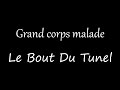 Grand Corps Malade - Le Bout Du Tunnel [Lyrics]