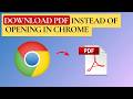 How To Download Pdf Instead Of Opening In Browser Chrome - Full Guide