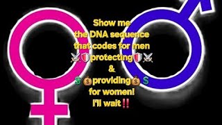 Men Protecting And Providing For Women: What D.N.A. Sequence Codes For It Since It's 'Biological'?!