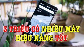 Tư vấn điện thoại: 3 triệu đây là những máy có hiệu năng tốt nhất!