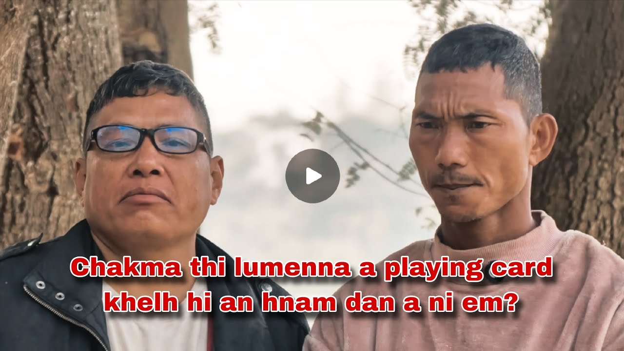 Chakma thi lumenna a playing card khelh chungchang KimbaiLord in a rawn sawifiahna