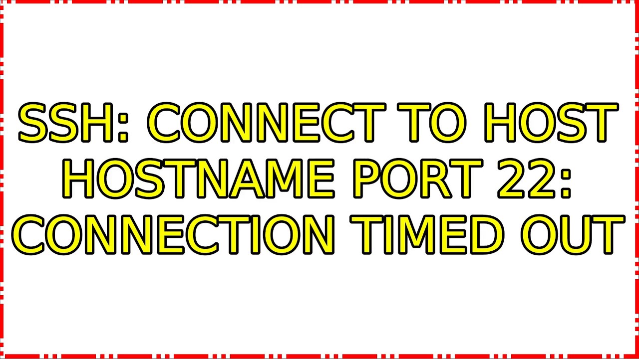 SSH connect. SSH: connect to host 5.187.7.162 Port 22: connection timed out. Ssh connect to host port 22