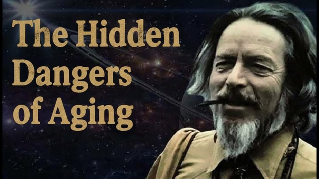 The Hidden Dangers of Aging Alan Watts’ Urgent AdVISE