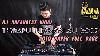 DJ BREAKBEAT VIRAL TERBARU INDO GALAU 2022 AUTO BAPER FULL BASS - DJ Harwin