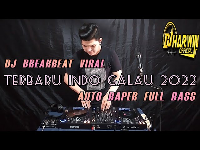 DJ BREAKBEAT VIRAL TERBARU INDO GALAU 2022 AUTO BAPER FULL BASS - DJ Harwin class=