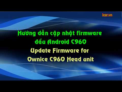 Hướng dẫn cập nhật phần mềm đầu android Ownice c960 - Update Firmware C960