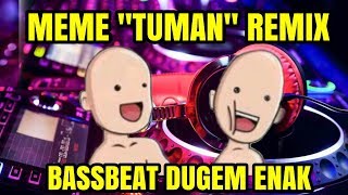 Download Viral!! DJ "Tuman" Meme 2019 Remix Terbaru Bass Dugem Enak | Remix By Agung Tresnation Mp3 Download Viral!! DJ "Tuman" Meme 2019 Remix Terbaru Bass Dugem Enak | Remix By Agung Tresnation Mp3
