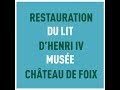 Château de Foix : restauration du lit Henri IV