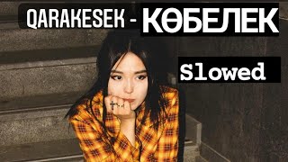 QARAKESEK - КОБЕЛЕК (Slowed)