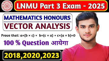 🔥 Prove that: a×(b × c) +  b×(c × a) + c×(a × b)=0 | Lnmu Part 03 Maths Honours Vector Analysis PYQ