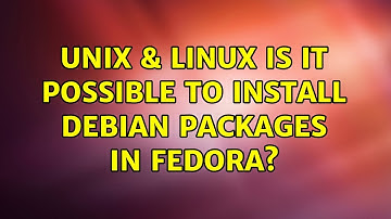 Unix & Linux: Is it possible to install Debian packages in Fedora? (2 Solutions!!)