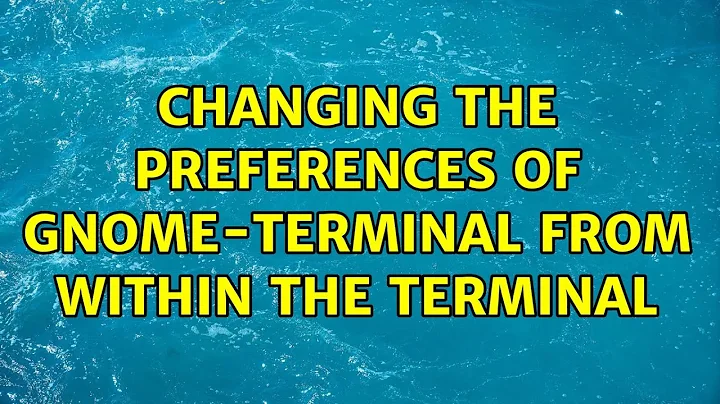 Changing the preferences of Gnome-terminal from within the terminal (2 Solutions!!)