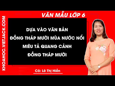 Video Dựa vào văn bản Đồng tháp Mười mùa nước nổi, hãy miêu... - youtube