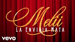 Melii - La Envidia Mata (Audio)