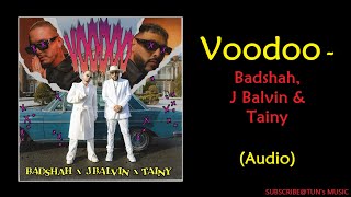 Badshah, J Balvin, Tainy - Voodoo (Official Audio)
