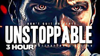UNSTOPPABLE - 3 HOUR Motivational Speech Video | Gym Workout Motivation