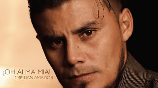 Video thumbnail of "Cristian Amador - ¡Oh Alma Mia!"