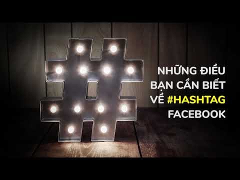 Những điều bạn cần biết về #hashtag Facebook