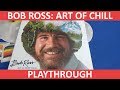 Bob ross art of chill  playthrough
