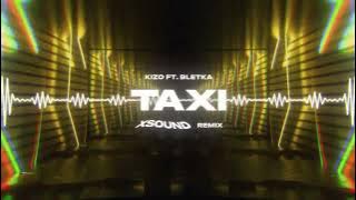 Kizo ft. Bletka - TAXI (XSOUND Remix)
