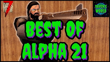 BEST of Alpha 21 - 7 Days to Die (A21) - Alpha 21 Update News