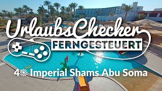 4☀ Imperial Shams Abu Soma | Hurghada | UrlaubsChecker ferngesteuert