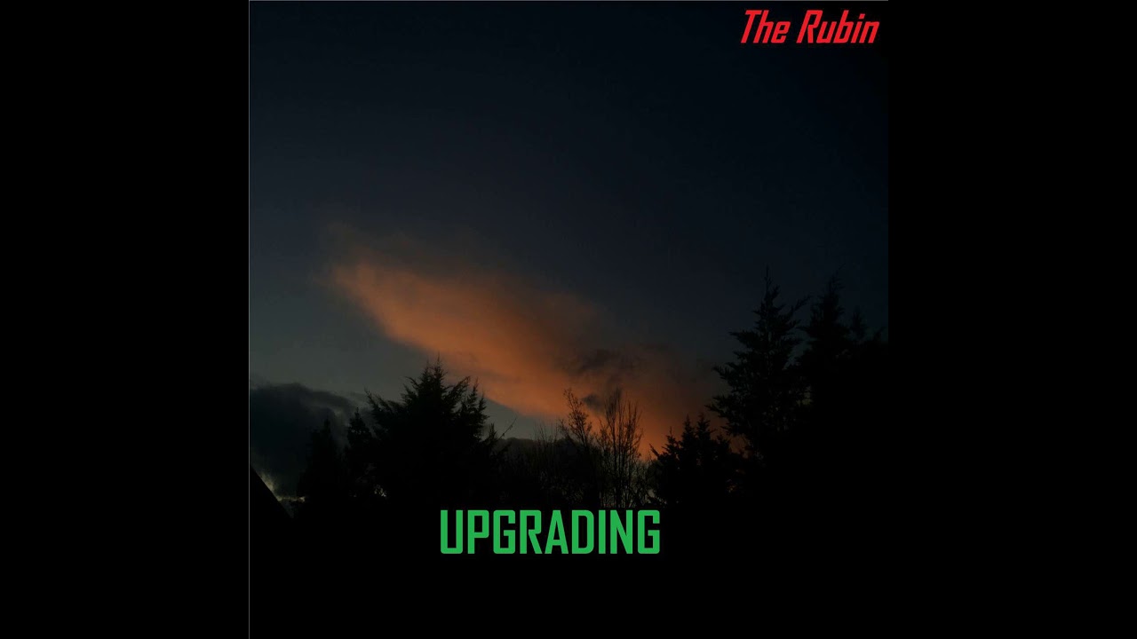 Watch The Rubin - UPGRADING (Audio) on YouTube Watch The Rubin - UPGRADING (Audio) on YouTube