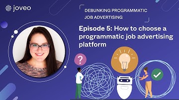 Episode 5: How to choose a programmatic job ad platform | Debunking programmatic job advertising