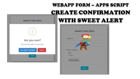 Apps Script - Web App Form #14: Geolocation Function (Part 4) | Create Confirmation Use Sweet Alert