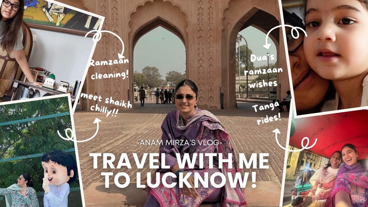 First day of Ramzaan || Meet Sheikh Chilly || Lucknow Trip for Daawat-e-Ramzaan || Anam Mirza Vlogs