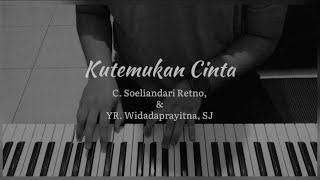 “ Kutemukan Cinta ” lagu Rohani C. Soeliandari Retno,YR. Widadaprayitna, SJ -Piano Cover-