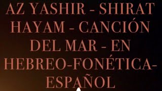 Az Yashir - Shirat Hayam- Canción Del Mar Hebreo - Fonética - Español