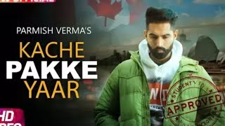 Kachi Pakki Yaari new official video parmish Verma