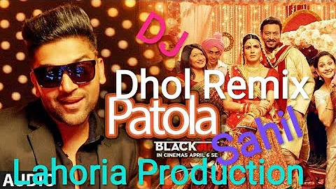 Patola Guru Randhawa Dhol Remix By Lahoria Production || Patola banke Guru Randhawa Dhol Remix