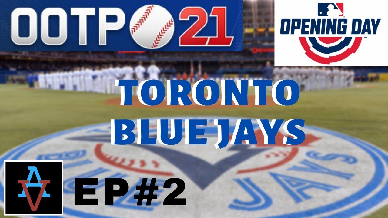 OOTP21 - Toronto Blue Jays Ep2: Opening Day! - Out of the Park Baseball 21 Let's Play